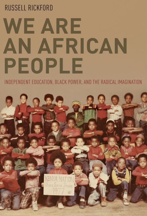 Book We Are an African People: Independent Education, Black Power, and the Radical Imagination free