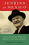 Book Jenkins of Mexico: How a Southern Farm Boy Became a Mexican Magnate free