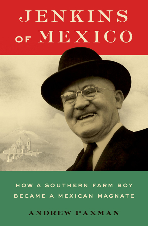 Book Jenkins of Mexico: How a Southern Farm Boy Became a Mexican Magnate free