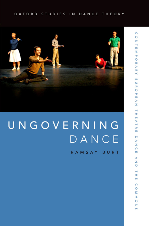 Book Ungoverning Dance: Contemporary European Theatre Dance and the Commons (Oxford Studies in Dance Theory) free