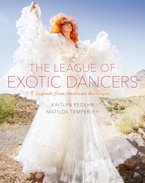 Book The League of Exotic Dancers: Legends from American Burlesque free