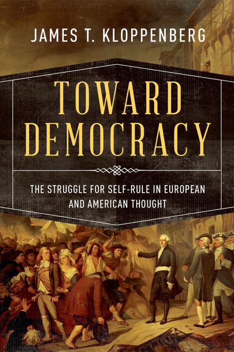 Book Toward Democracy: The Struggle for Self-Rule in European and American Thought free