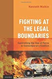 Book Fighting at the Legal Boundaries: Controlling the Use of Force in Contemporary Conflict free