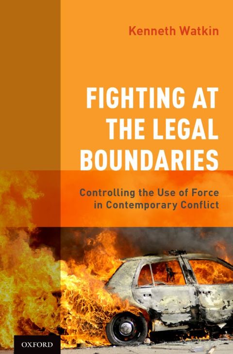 Book Fighting at the Legal Boundaries: Controlling the Use of Force in Contemporary Conflict free