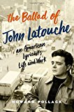 Book The Ballad of John Latouche: An American Lyricist's Life and Work free