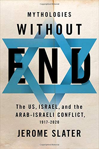 Book Mythologies Without End: The US, Israel, and the Arab-Israeli Conflict, 1917-2020 free