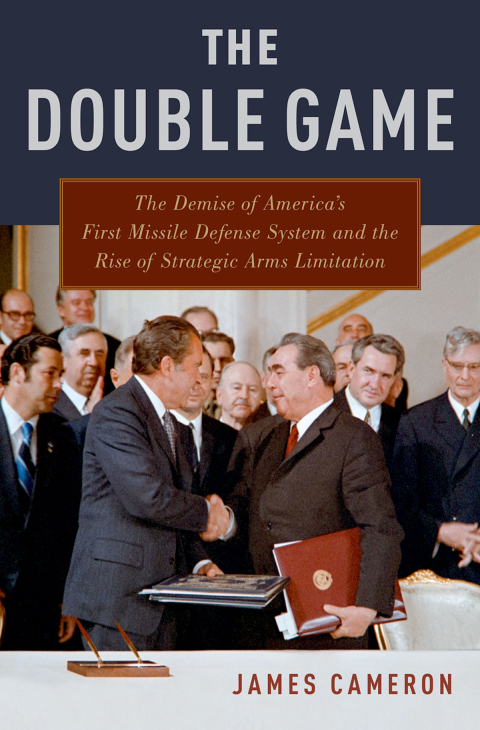 Book The Double Game: The Demise of America's First Missile Defense System and the Rise of Strategic Arms Limitation free