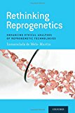 Book Rethinking Reprogenetics: Enhancing Ethical Analyses of Reprogenetic Technologies free