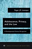 Book Adolescence, Privacy, and the Law (American Psychology-Law Society Series) free