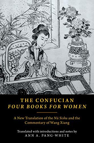 Book The Confucian Four Books for Women: A New Translation of the Nü Sishu and the Commentary of Wang Xiang free
