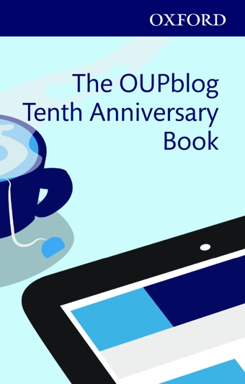 Book The OUPblog Tenth Anniversary Book: Ten Years of Academic Insights For the Thinking World free