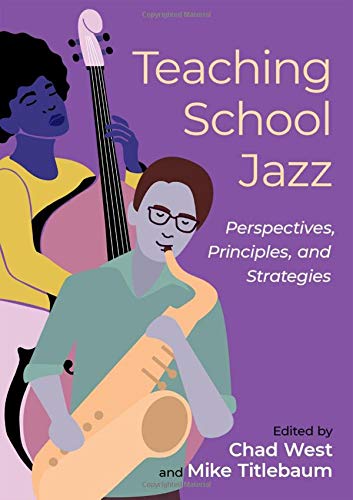 Book Teaching School Jazz: Perspectives, Principles, and Strategies free