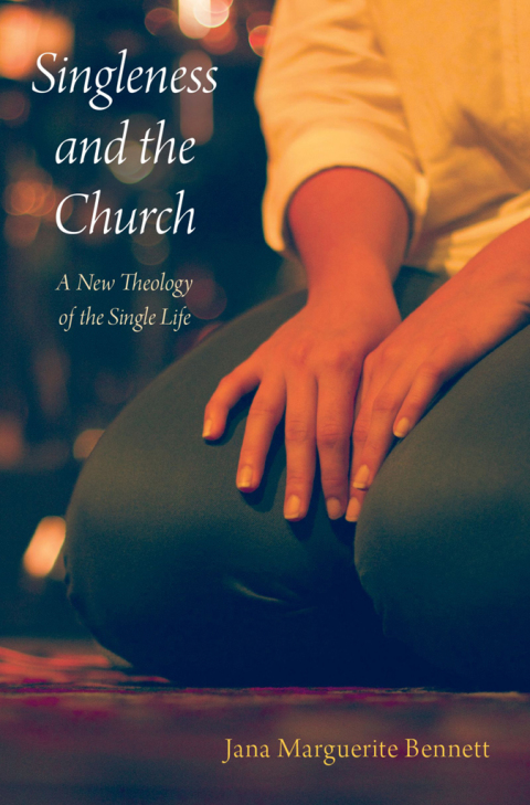 Book Singleness and the Church: A New Theology of the Single Life free