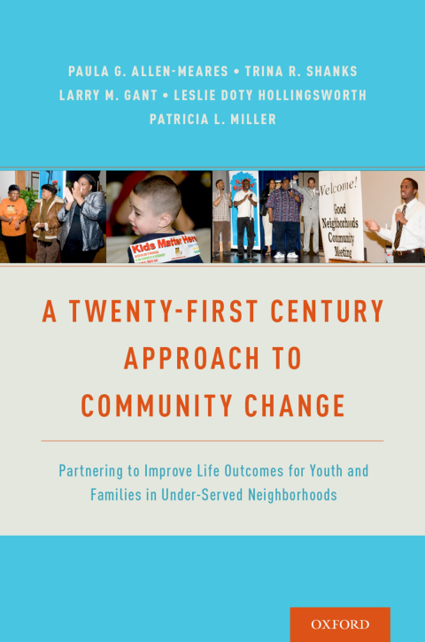 Book A Twenty-First Century Approach to Community Change: Partnering to Improve Life Outcomes for Youth and Families in Under-Served Neighborhoods free