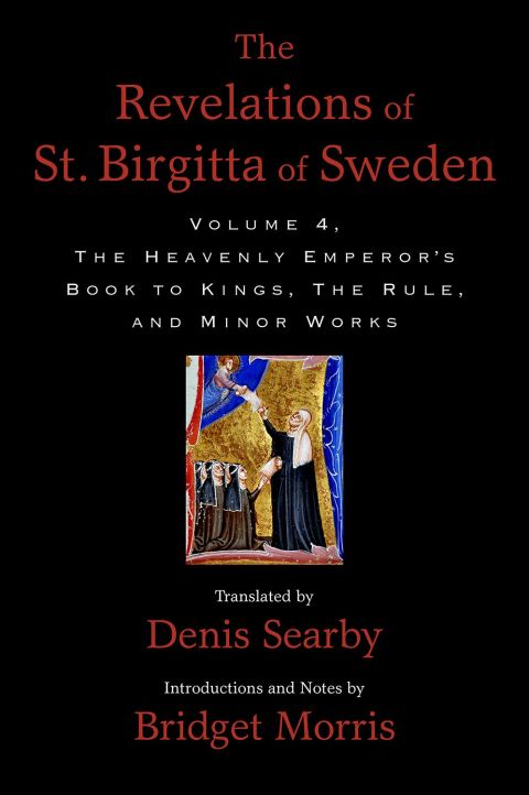 Book The Revelations of St. Birgitta of Sweden, Volume 4: The Heavenly Emperor's Book to Kings, The Rule, and Minor Works free