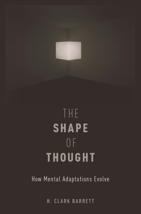 Book The Shape of Thought: How Mental Adaptations Evolve (Evolution and Cognition) free