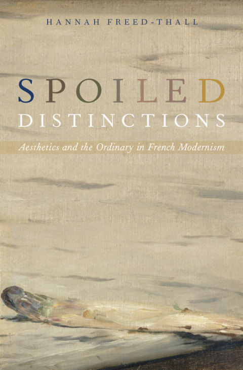 Book Spoiled Distinctions: Aesthetics and the Ordinary in French Modernism free