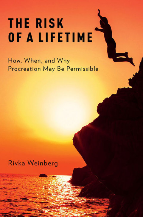Book The Risk of a Lifetime: How, When, and Why Procreation May Be Permissible free