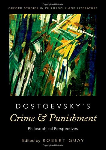 Book Dostoevsky's Crime and Punishment: Philosophical Perspectives (Oxford Studies in Philosophy and Lit) free