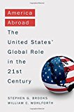 Book America Abroad: Why the Sole Superpower Should Not Pull Back from the World free