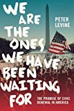 Book We Are the Ones We Have Been Waiting For: The Promise of Civic Renewal in America free