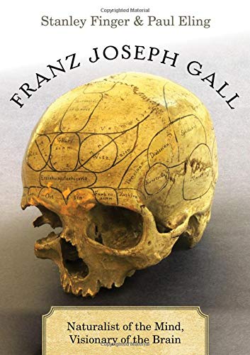 Book Franz Joseph Gall: Naturalist of the Mind, Visionary of the Brain free