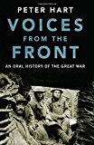 Book Voices from the Front: An Oral History of the Great War free