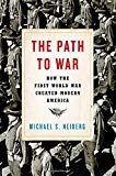 Book The Path to War: How the First World War Created Modern America free