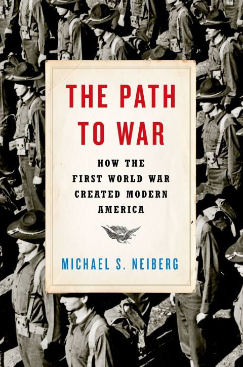 Book The Path to War: How the First World War Created Modern America free