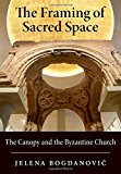 Book The Framing of Sacred Space: The Canopy and the Byzantine Church free