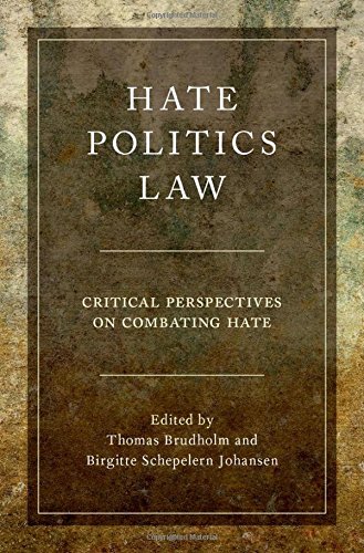 Book Hate, Politics, Law: Critical Perspectives on Combating Hate (Studies in Penal Theory and Philosophy) free