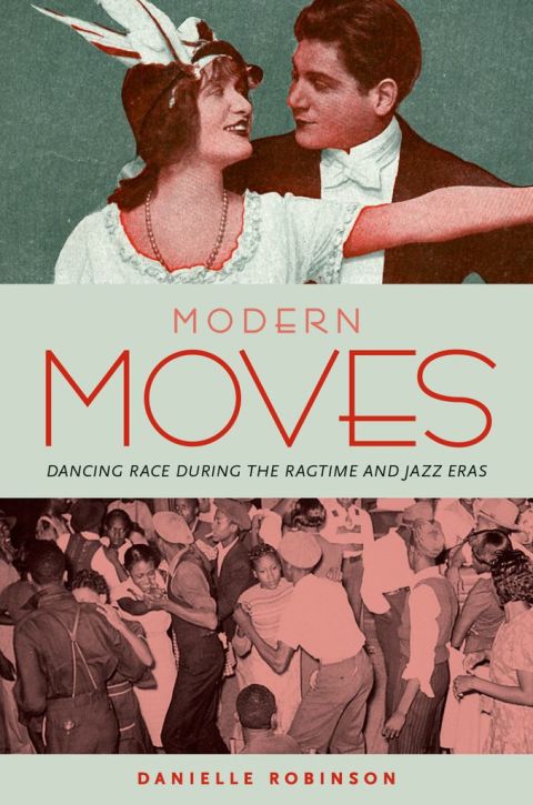 Book Modern Moves: Dancing Race during the Ragtime and Jazz Eras free