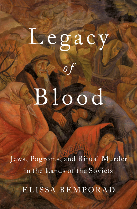 Book Legacy of Blood: Jews, Pogroms, and Ritual Murder in the Lands of the Soviets free