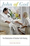 Book John of God: The Globalization of Brazilian Faith Healing free