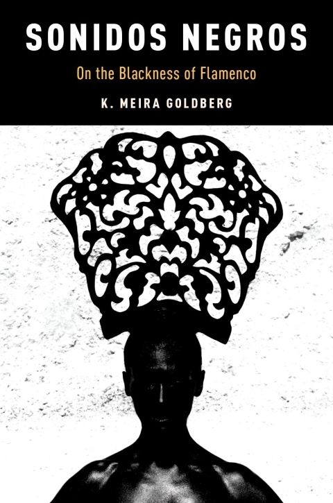 Book Sonidos Negros: On the Blackness of Flamenco (Currents in Latin American and Iberian Music) free