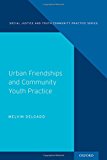 Book Urban Friendships and Community Youth Practice (Social Justice and Youth Community Prac) free