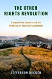 Book The Other Rights Revolution: Conservative Lawyers and the Remaking of American Government (Studies in Postwar American Political Development) free