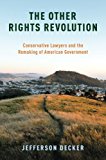 Book The Other Rights Revolution: Conservative Lawyers and the Remaking of American Government (Studies in Postwar American Political Development) free