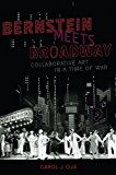 Book Bernstein Meets Broadway: Collaborative Art in a Time of War (Broadway Legacies) free
