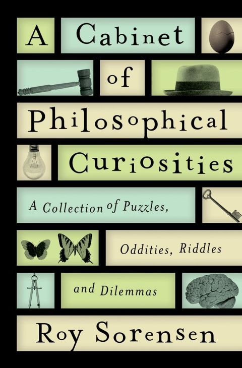 Book A Cabinet of Philosophical Curiosities: A Collection of Puzzles, Oddities, Riddles, and Dilemmas free