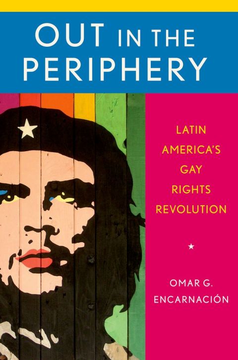 Book Out in the Periphery: Latin America's Gay Rights Revolution free