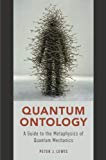 Book Quantum Ontology: A Guide To The Metaphysics Of Quantum Mechanics free