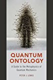 Book Quantum Ontology: A Guide to the Metaphysics of Quantum Mechanics free
