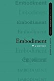 Book Embodiment: A History (OXFORD PHILOSOPHICAL CONCEPTS) free
