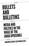 Book Bullets and Bulletins: Media and Politics in the Wake of the Arab Uprisings free