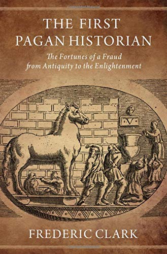 Book The First Pagan Historian: The Fortunes of a Fraud from Antiquity to the Enlightenment free