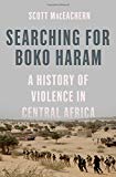 Book Searching for Boko Haram: A History of Violence in Central Africa free