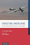 Book Targeting Americans: The Constitutionality of the U.S. Drone War free