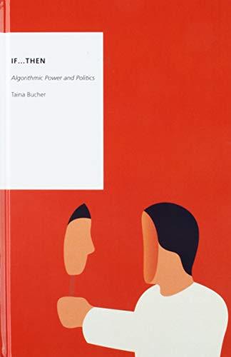 Book If...Then: Algorithmic Power and Politics (Oxford Studies in Digital Politics) free