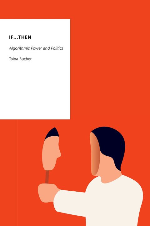 Book If...Then: Algorithmic Power and Politics (Oxford Studies in Digital Politics) free